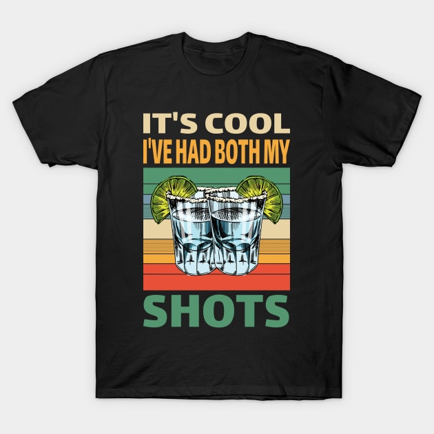 It's cool I've had both My Shots..Tequila lovers gift T-Shirt by DODG99